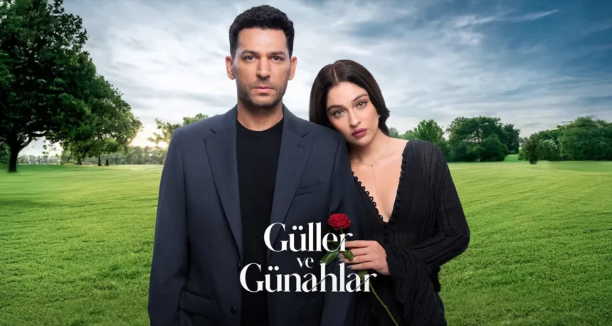 Güller ve Günahlar – Trandafiri și